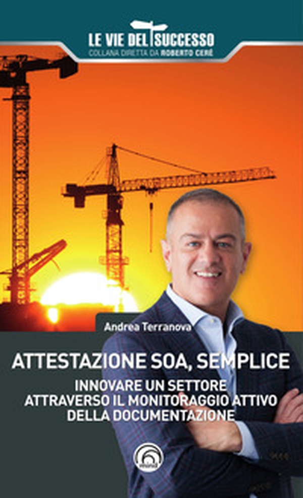 Attestazione SOA, semplice. Innovare un settore attraverso il monitoraggio attivo della documentazione - Librerie.coop Attestazione SOA, semplice. Innovare un settore attraverso il monitoraggio attivo della documentazione - Librerie.coop