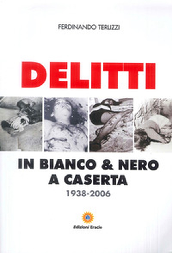 Delitti in bianco e nero a Caserta. 1938-2006 - Librerie.coop Delitti in bianco e nero a Caserta. 1938-2006 - Librerie.coop