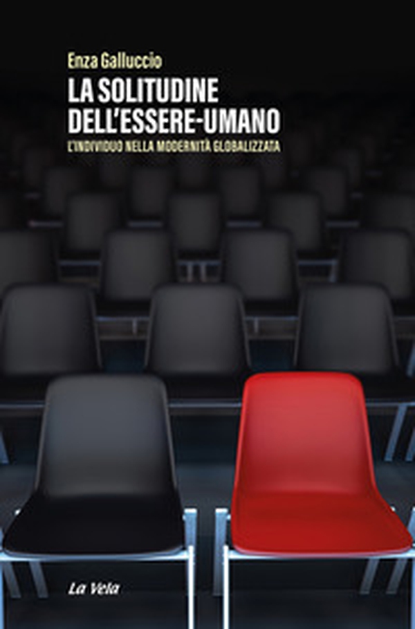 La solitudine dell'essere-umano. L'individuo nella modernità globalizzata - Librerie.coop La solitudine dell'essere-umano. L'individuo nella modernità globalizzata - Librerie.coop