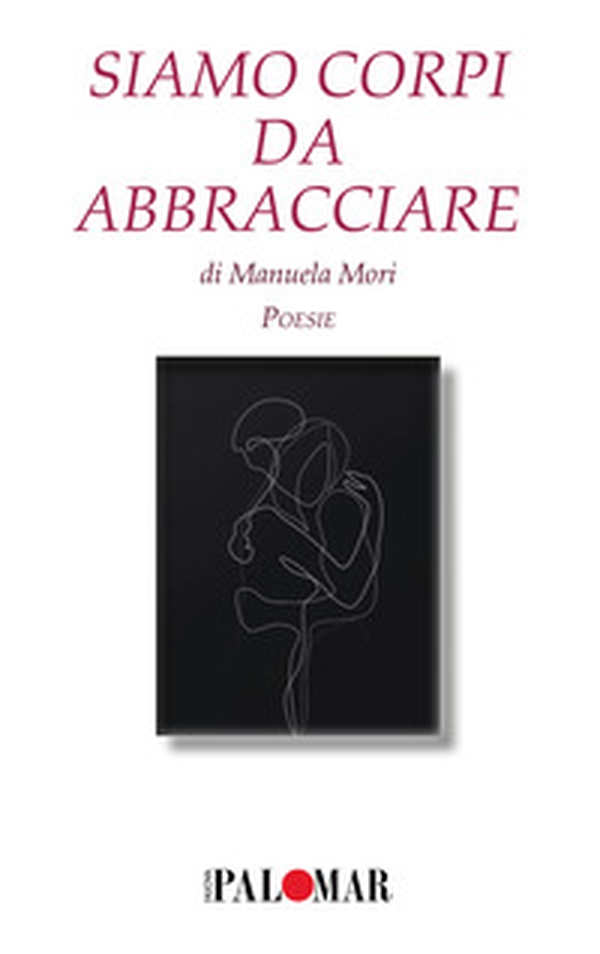 Siamo corpi da abbracciare - Librerie.coop Siamo corpi da abbracciare - Librerie.coop