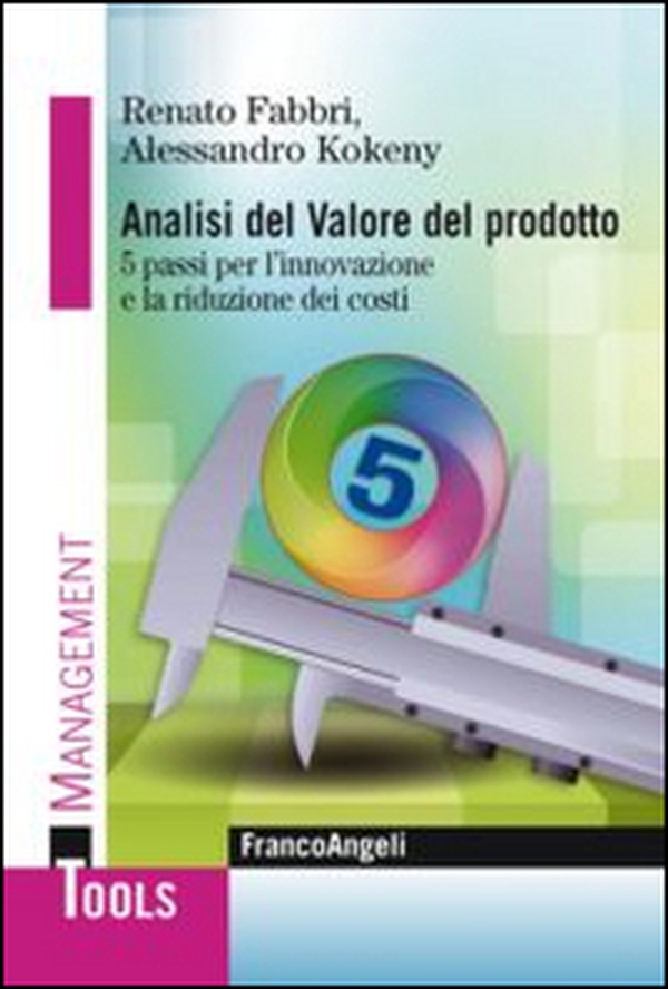 Analisi del valore del prodotto. 5 passi per l'innovazione e la riduzione dei costi - Librerie.coop Analisi del valore del prodotto. 5 passi per l'innovazione e la riduzione dei costi - Librerie.coop