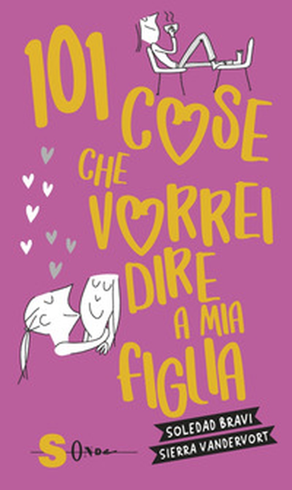 101 cose che vorrei dire a mia figlia - Librerie.coop 101 cose che vorrei dire a mia figlia - Librerie.coop