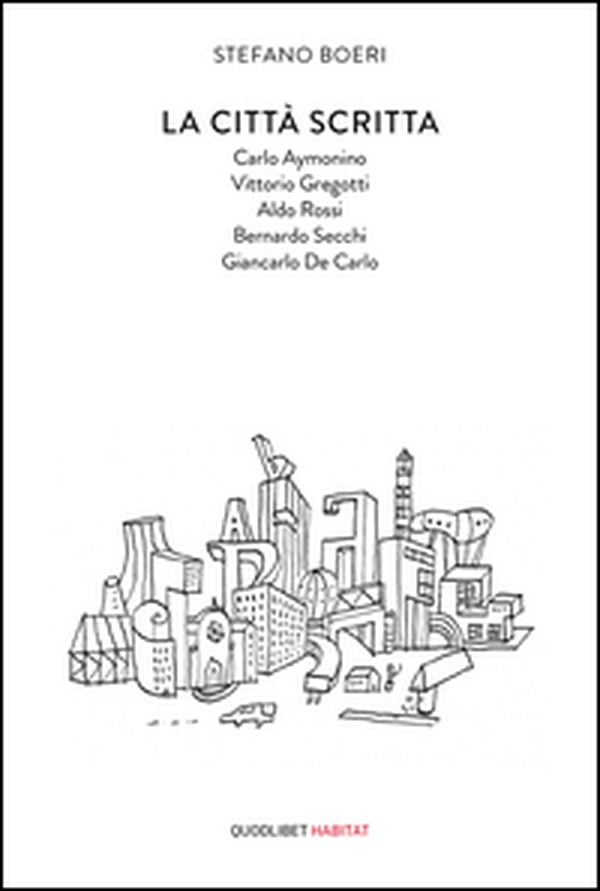 La città scritta. Carlo Aymonino, Vittorio Gregotti, Aldo Rossi, Bernardo Secchi, Giancarlo De Carlo - Librerie.coop La città scritta. Carlo Aymonino, Vittorio Gregotti, Aldo Rossi, Bernardo Secchi, Giancarlo De Carlo - Librerie.coop
