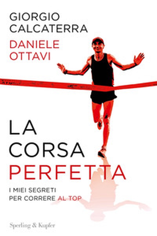La corsa perfetta. I miei segreti per correre al top - Librerie.coop La corsa perfetta. I miei segreti per correre al top - Librerie.coop