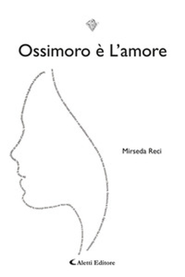 Ossimoro è l'amore - Librerie.coop Ossimoro è l'amore - Librerie.coop