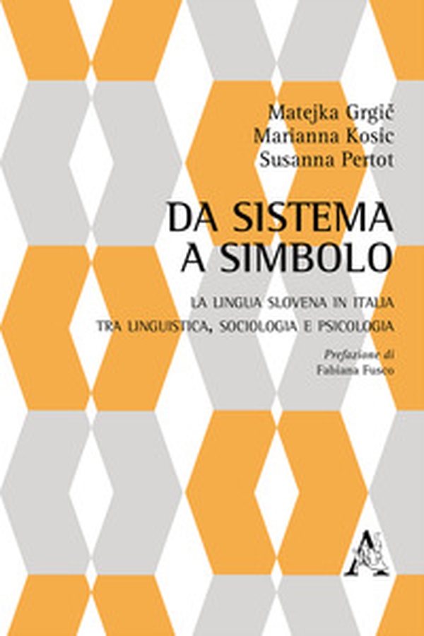 Da sistema a simbolo. La lingua slovena in Italia tra linguistica, sociologia e psicologia - Librerie.coop Da sistema a simbolo. La lingua slovena in Italia tra linguistica, sociologia e psicologia - Librerie.coop