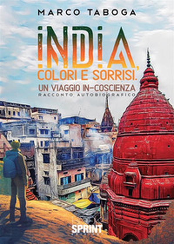 India, colori e sorrisi. Un viaggio in-coscienza - Librerie.coop India, colori e sorrisi. Un viaggio in-coscienza - Librerie.coop