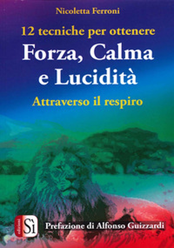 12 tecniche per ottenere forza, calma e lucidità. Attraverso il respiro - Librerie.coop 12 tecniche per ottenere forza, calma e lucidità. Attraverso il respiro - Librerie.coop
