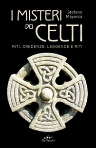 I misteri dei celti. Miti, credenze, leggende e riti - Librerie.coop