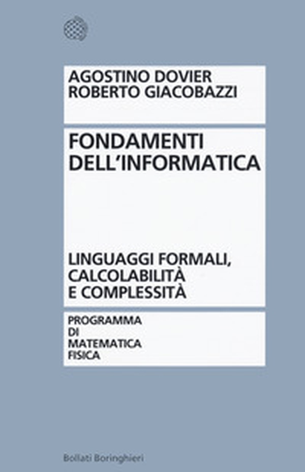 Fondamenti dell'informatica. Linguaggi formali, calcolabilità e complessità - Librerie.coop Fondamenti dell'informatica. Linguaggi formali, calcolabilità e complessità - Librerie.coop