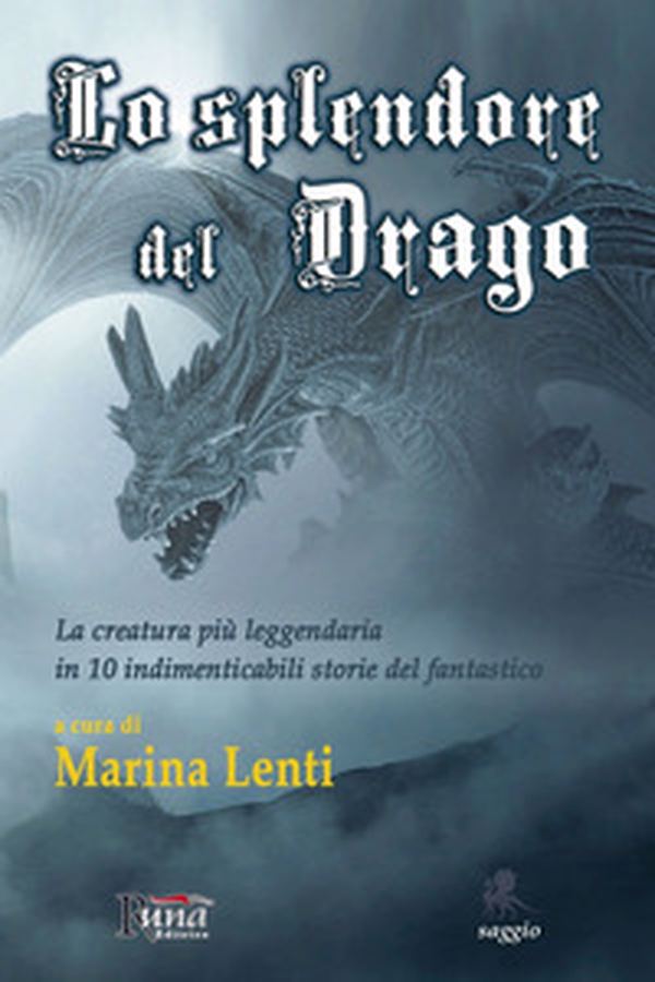 Lo splendore del drago. La creatura più leggendaria in 10 storie indimenticabili del fantastico - Librerie.coop Lo splendore del drago. La creatura più leggendaria in 10 storie indimenticabili del fantastico - Librerie.coop