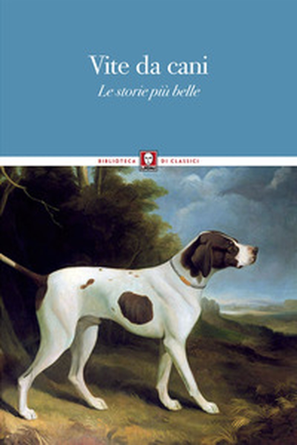 Vite da cani. Le storie più belle - Librerie.coop Vite da cani. Le storie più belle - Librerie.coop