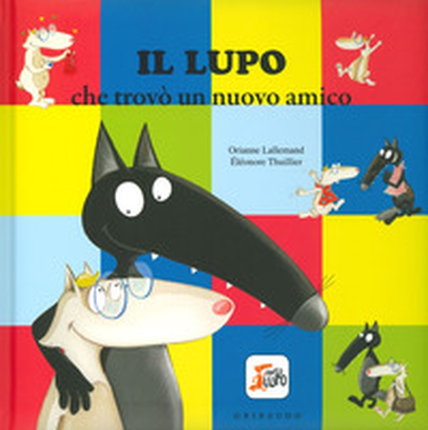 Il lupo che trovò un nuovo amico. Amico lupo - Librerie.coop Il lupo che trovò un nuovo amico. Amico lupo - Librerie.coop