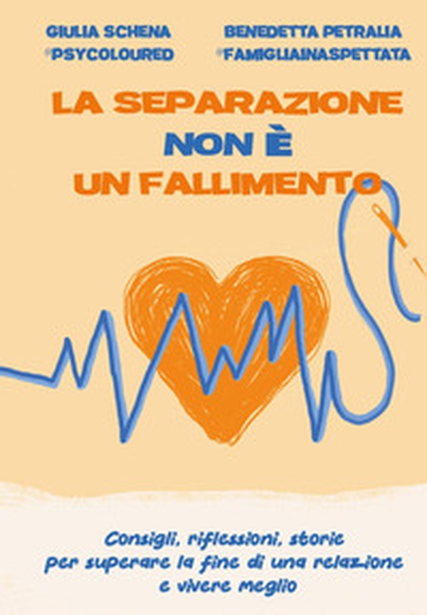 La separazione non è un fallimento. Consigli, riflessioni, storie per superare la fine di una relazione e vivere meglio - Librerie.coop La separazione non è un fallimento. Consigli, riflessioni, storie per superare la fine di una relazione e vivere meglio - Librerie.coop