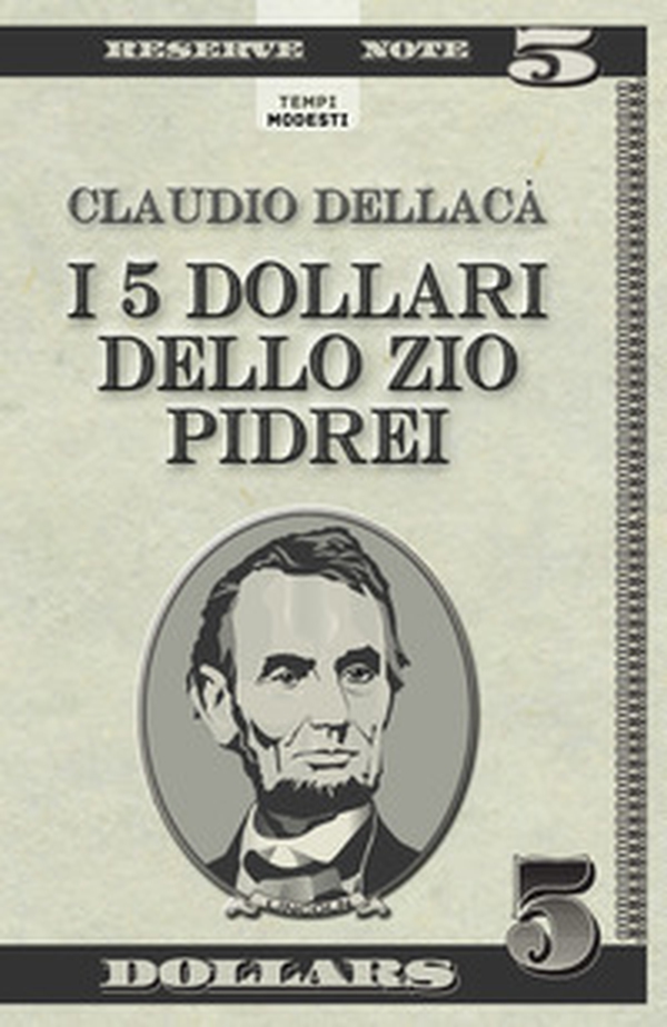 I 5 dollari dello zio Pidrei. Un racconto, una favola e qualche poesia - Librerie.coop I 5 dollari dello zio Pidrei. Un racconto, una favola e qualche poesia - Librerie.coop