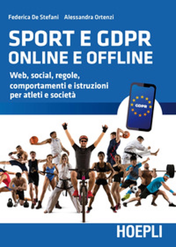 Sport e GDPR online e offline. Web, social, regole, comportamenti e istruzioni per atleti e società - Librerie.coop Sport e GDPR online e offline. Web, social, regole, comportamenti e istruzioni per atleti e società - Librerie.coop