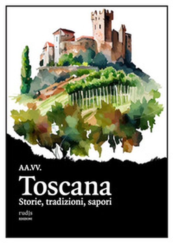 Toscana. Storie, tradizioni, sapori - Librerie.coop Toscana. Storie, tradizioni, sapori - Librerie.coop