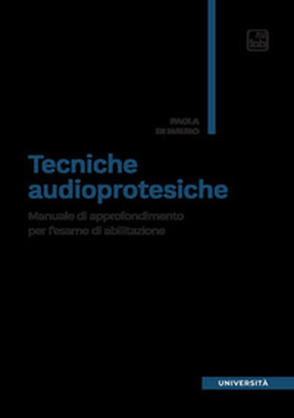 Tecniche audioprotesiche. Manuale di approfondimento per l'esame di abilitazione - Librerie.coop Tecniche audioprotesiche. Manuale di approfondimento per l'esame di abilitazione - Librerie.coop