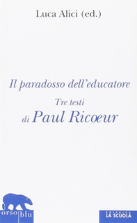 Il paradosso dell'educatore. Tre testi di Paul Ricoeur - Librerie.coop