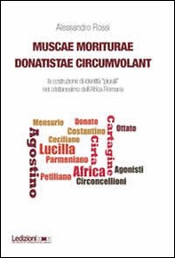 Muscae moriturae donatistae circumvolant. La costruzione di identità plurali nel cristianesimo dell'Africa romana - Librerie.coop