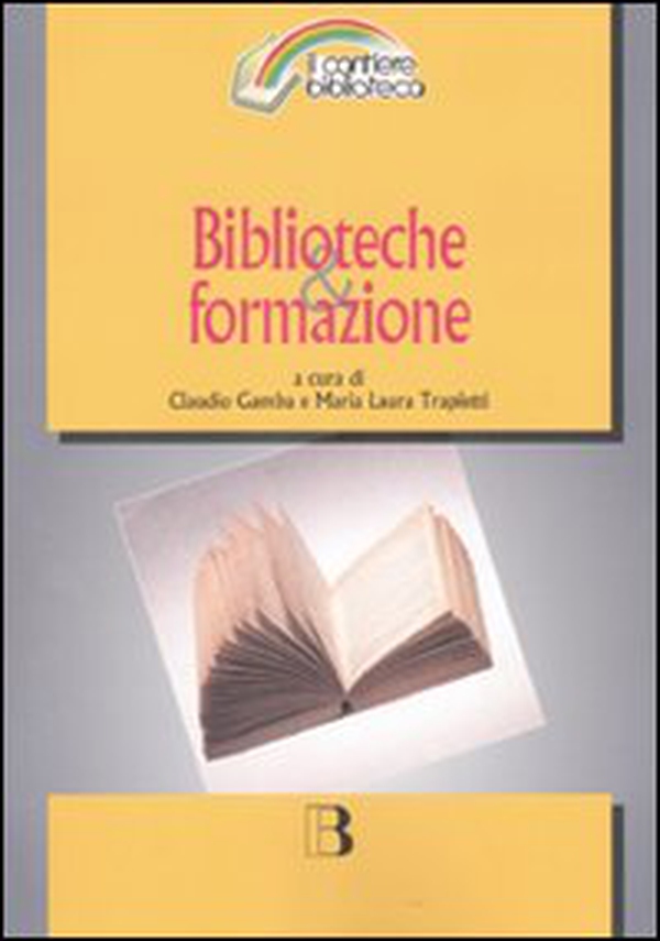 Biblioteche & formazione. Atti del Convegno (Milano, 15-16 marzo 2007) - Librerie.coop Biblioteche & formazione. Atti del Convegno (Milano, 15-16 marzo 2007) - Librerie.coop