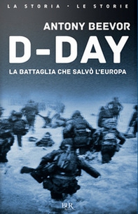 D-Day. La battaglia che salvò l'Europa - Librerie.coop