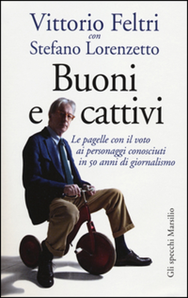 Buoni e cattivi. Le pagelle con il voto ai personaggi conosciuti in 50 anni di giornalismo - Librerie.coop Buoni e cattivi. Le pagelle con il voto ai personaggi conosciuti in 50 anni di giornalismo - Librerie.coop