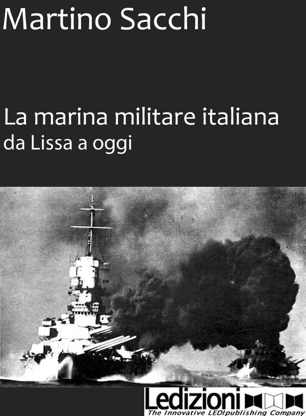 La Marina Militare iltaliana da Lissa a oggi - Librerie.coop La Marina Militare iltaliana da Lissa a oggi - Librerie.coop