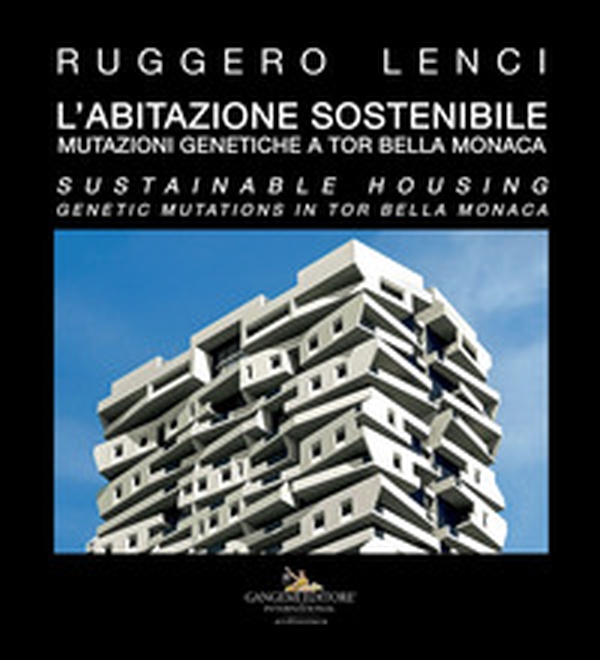 L'abitazione sostenibile. Mutazioni genetiche a Tor Bella Monaca. Ediz. italiana e inglese - Librerie.coop L'abitazione sostenibile. Mutazioni genetiche a Tor Bella Monaca. Ediz. italiana e inglese - Librerie.coop