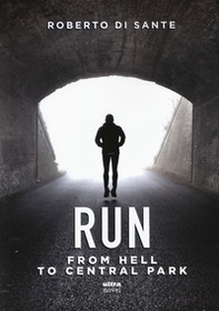 Run. From hell to Central Park - Librerie.coop