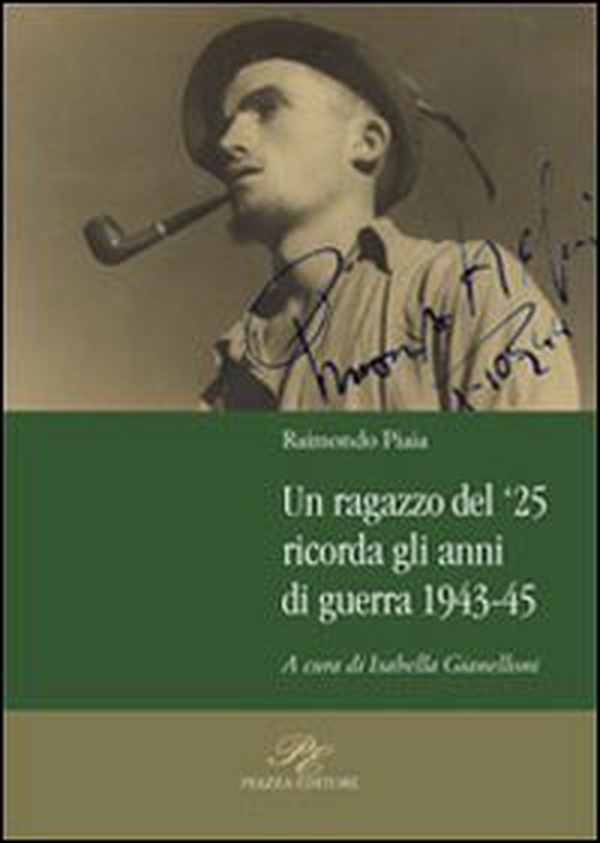 Un ragazzo del '25 ricorda gli anni della guerra 1943-45 - Librerie.coop Un ragazzo del '25 ricorda gli anni della guerra 1943-45 - Librerie.coop