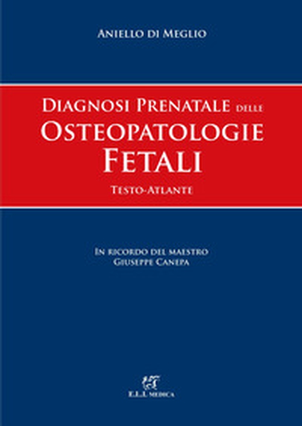 Diagnosi prenatale delle osteopatologie fetali. Testo atlante - Librerie.coop Diagnosi prenatale delle osteopatologie fetali. Testo atlante - Librerie.coop