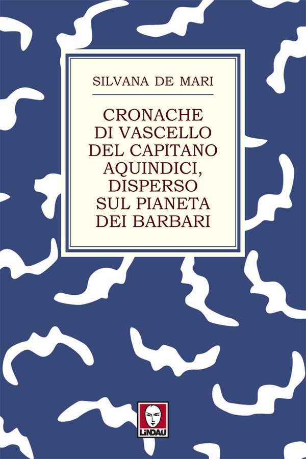 Cronache di vascello del capitano Aquindici, disperso sul pianeta dei barbari - Librerie.coop Cronache di vascello del capitano Aquindici, disperso sul pianeta dei barbari - Librerie.coop
