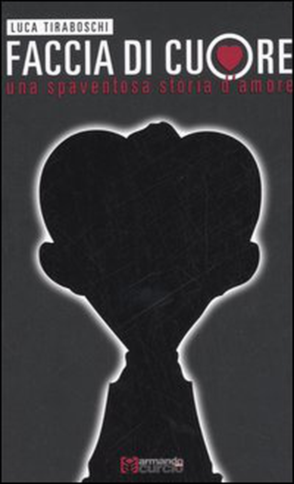 Faccia di cuore. Una spaventosa storia d'amore - Librerie.coop Faccia di cuore. Una spaventosa storia d'amore - Librerie.coop