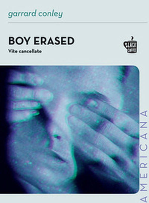 Boy erased. Vite cancellate - Librerie.coop Boy erased. Vite cancellate - Librerie.coop
