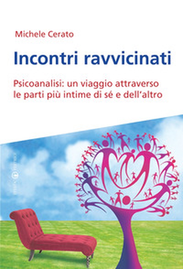 Incontri ravvicinati. Psicoanalisi: un viaggio attraverso le parti più intime si sé e dell'altro - Librerie.coop Incontri ravvicinati. Psicoanalisi: un viaggio attraverso le parti più intime si sé e dell'altro - Librerie.coop