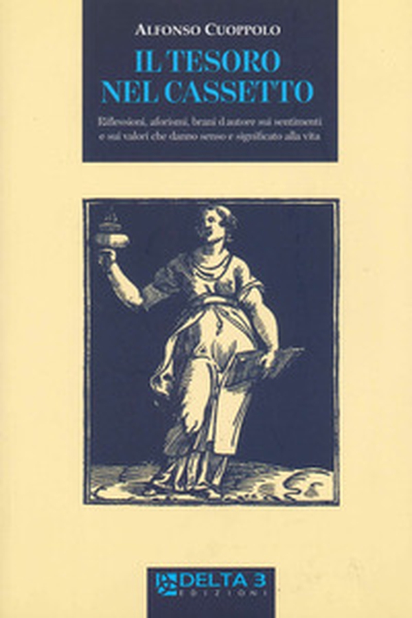 Il tesoro nel cassetto. Riflessioni, aforismi, brani d'autore sui sentimenti e sui valori che danno senso e significato alla vita - Librerie.coop Il tesoro nel cassetto. Riflessioni, aforismi, brani d'autore sui sentimenti e sui valori che danno senso e significato alla vita - Librerie.coop