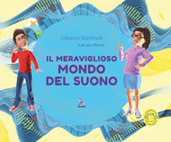 Il meraviglioso mondo del suono - Librerie.coop Il meraviglioso mondo del suono - Librerie.coop