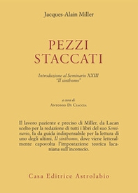Pezzi staccati. Introduzione al seminario XXIII. «Il sinthomo» - Librerie.coop