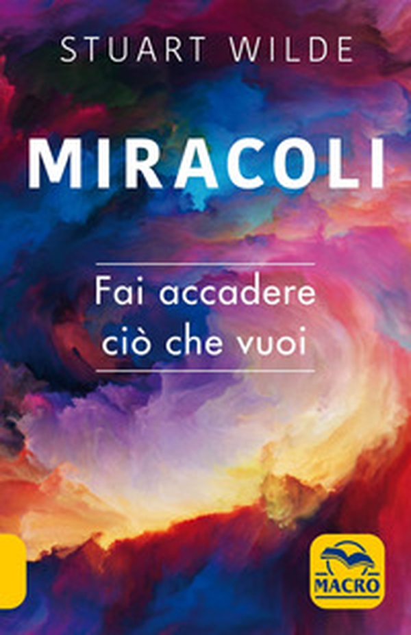 Miracoli. Fai accadere ciò che vuoi - Librerie.coop Miracoli. Fai accadere ciò che vuoi - Librerie.coop