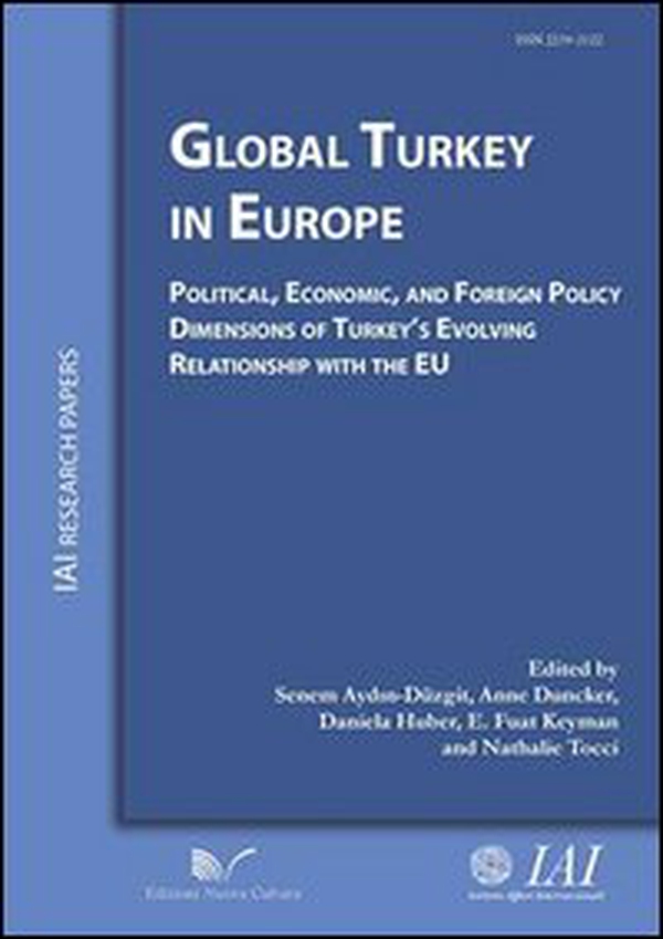 Global Turkey in Europe political, economic, and foreign policy dimensions of Turkey's evolving relationship with the EU - Librerie.coop Global Turkey in Europe political, economic, and foreign policy dimensions of Turkey's evolving relationship with the EU - Librerie.coop