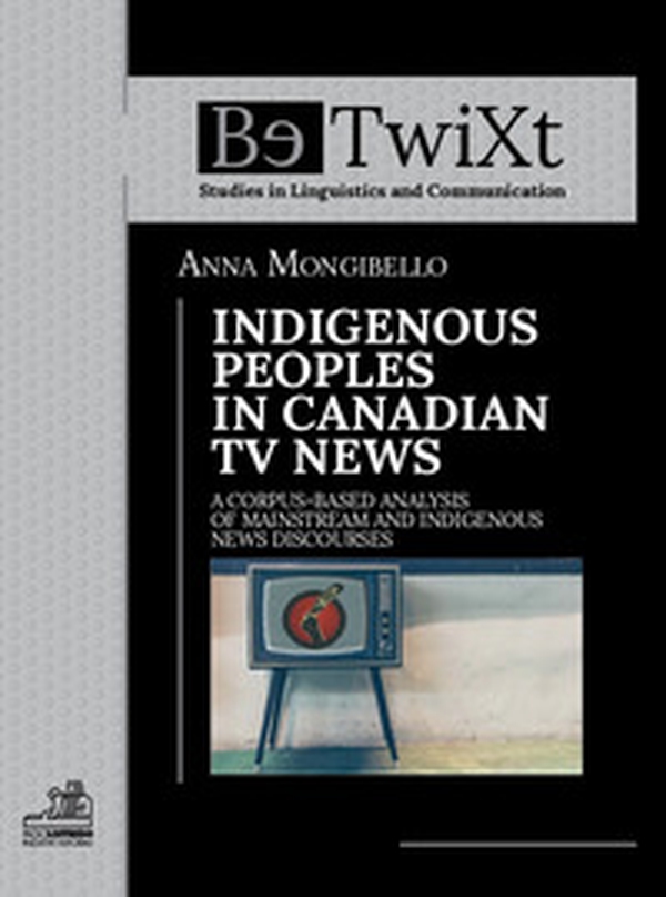 Indigenous peoples in canadian tv news. A corpus-based analysis of mainstream and indigenous news discourses - Librerie.coop Indigenous peoples in canadian tv news. A corpus-based analysis of mainstream and indigenous news discourses - Librerie.coop