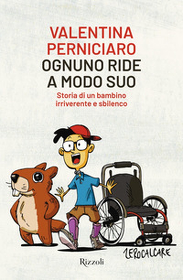 Ognuno ride a modo suo. Storia di un bambino irriverente e sbilenco - Librerie.coop Ognuno ride a modo suo. Storia di un bambino irriverente e sbilenco - Librerie.coop