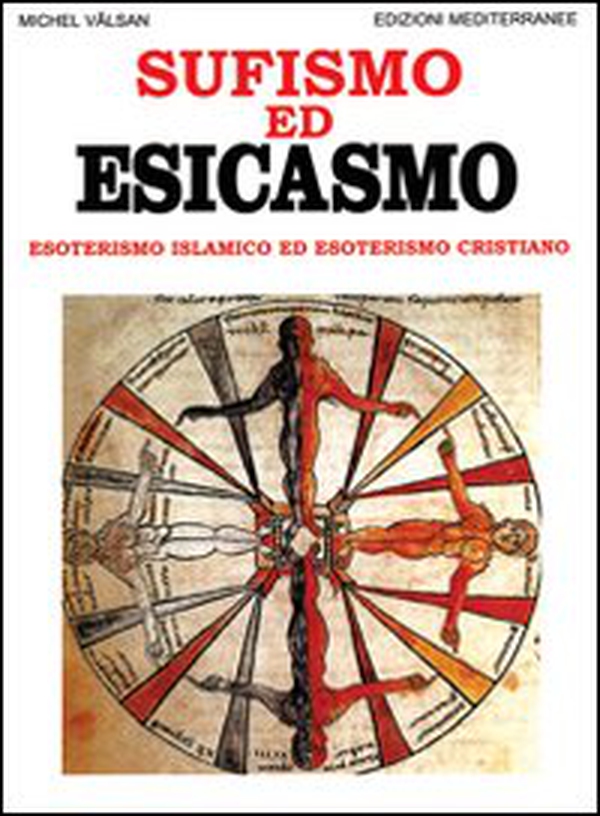 Sufismo ed esicasmo. Esoterismo islamico ed esoterismo cristiano - Librerie.coop Sufismo ed esicasmo. Esoterismo islamico ed esoterismo cristiano - Librerie.coop