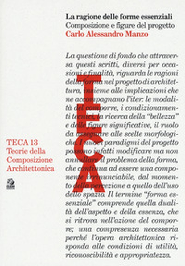 La ragione delle forme essenziali. Composizione e figure del progetto - Librerie.coop La ragione delle forme essenziali. Composizione e figure del progetto - Librerie.coop