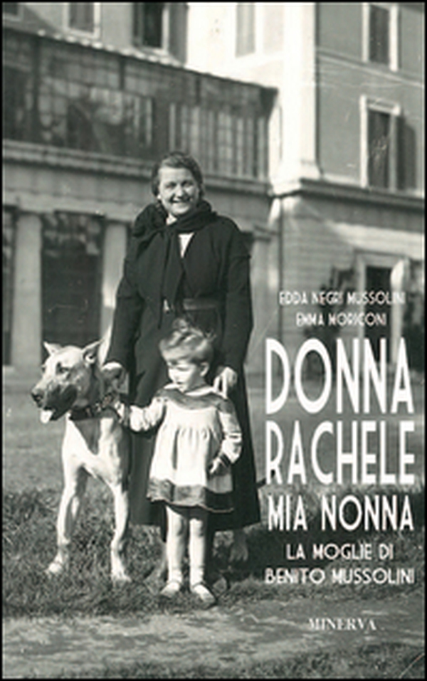 Donna Rachele mia nonna. La moglie di Benito Mussolini - Librerie.coop Donna Rachele mia nonna. La moglie di Benito Mussolini - Librerie.coop