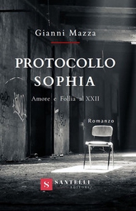 Protocollo Sophia. Amore e follia al XXII - Librerie.coop