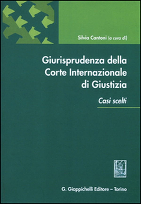 Giurisprudenza della Corte internazionale di giustizia. Casi scelti - Librerie.coop Giurisprudenza della Corte internazionale di giustizia. Casi scelti - Librerie.coop