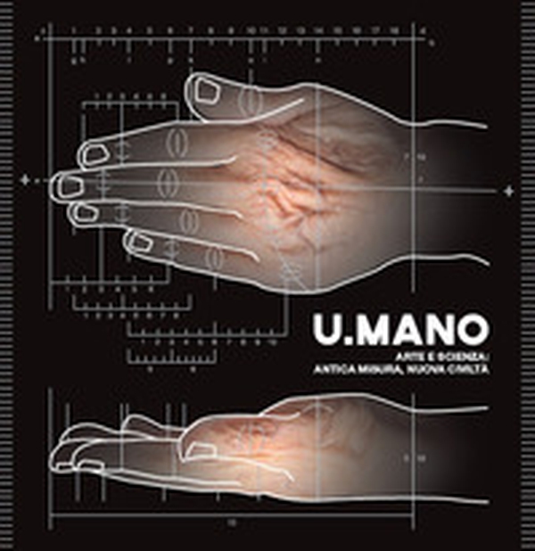U.mano. Arte e scienza: antica misura, nuova civiltà - Librerie.coop U.mano. Arte e scienza: antica misura, nuova civiltà - Librerie.coop