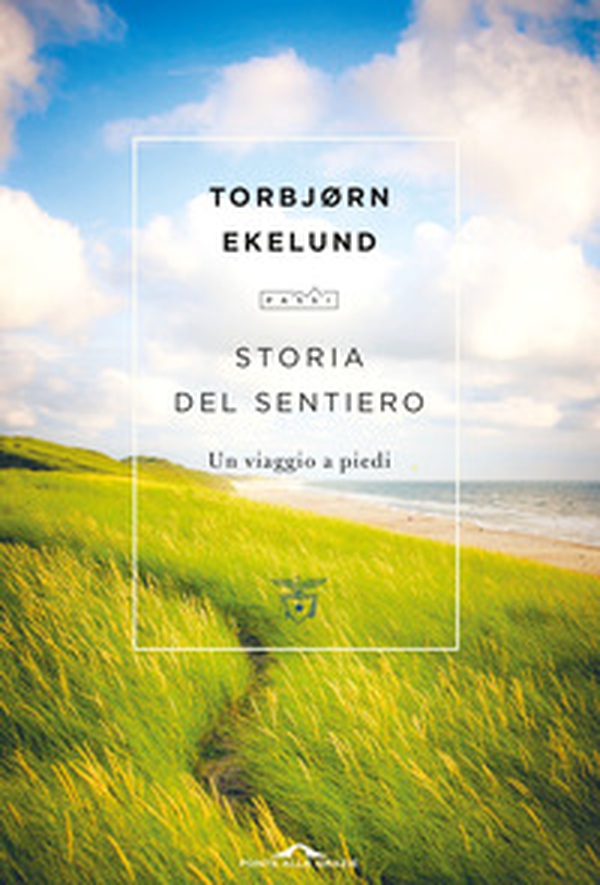 Storia del sentiero. Un viaggio a piedi - Librerie.coop Storia del sentiero. Un viaggio a piedi - Librerie.coop